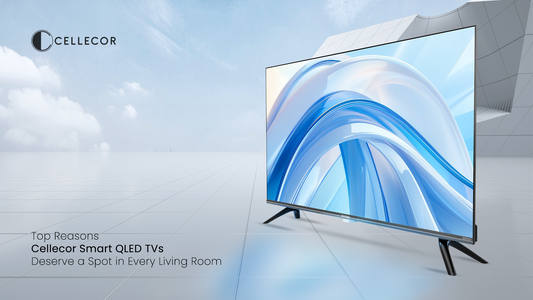 Top Reasons Cellecor Smart QLED TVs Deserve a Spot in Every Living Room