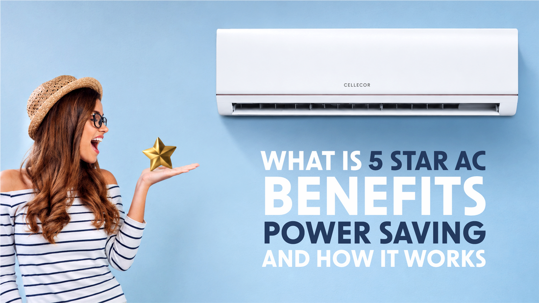 What Is 5 Star AC? Benefits, Power Savings &amp; How It Works