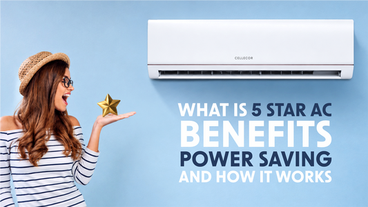 What Is 5 Star AC? Benefits, Power Savings &amp; How It Works