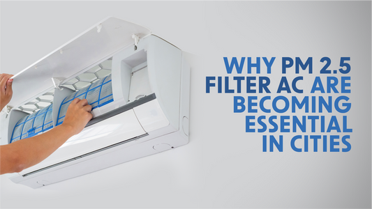Why PM 2.5 Filter AC are Becoming Essential in Cities