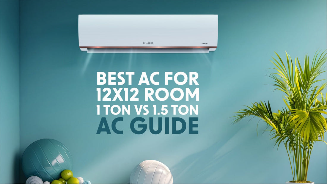 Best AC for 12x12 Room: 1 Ton vs 1.5 Ton AC Guide 